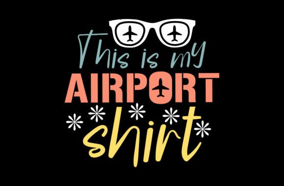 Download This is My Airport Shirt Funny Design - Design Collection