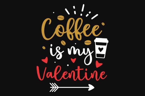 Download Coffee is My Valentines Tshirt Design - Design Collection